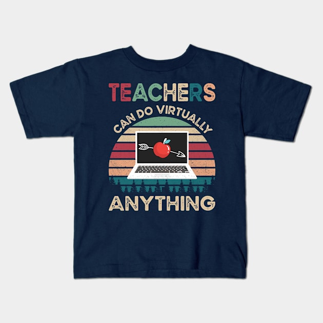 Teachers Virtually Can Do Anything Virtual Teacher Gift Kids T-Shirt by BioLite